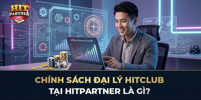 Chính Sách Đại Lý Hitclub