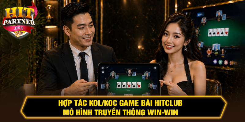 Hợp tác KOL/KOC Game bài