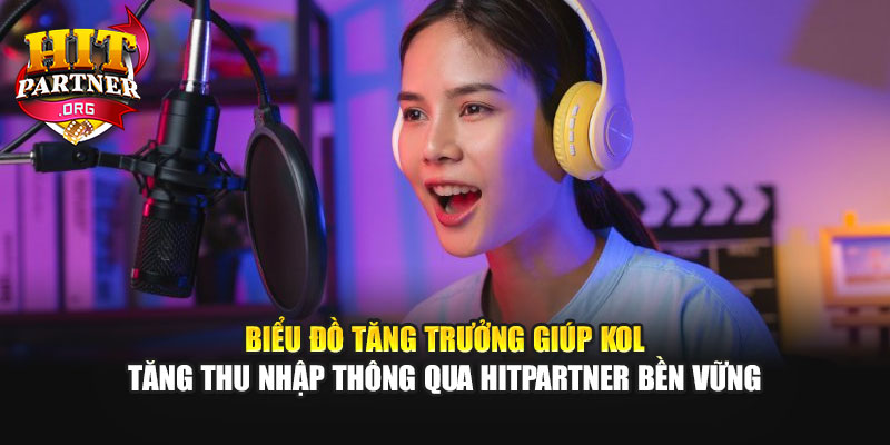 Biểu đồ tăng trưởng giúp KOL tăng thu nhập thông qua Hitpartner bền vững