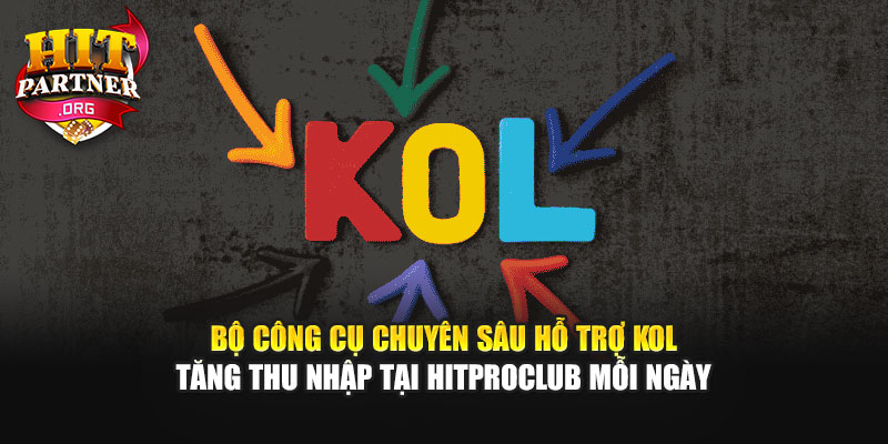 Bộ công cụ chuyên sâu hỗ trợ KOL tăng thu nhập tại Hitproclub mỗi ngày