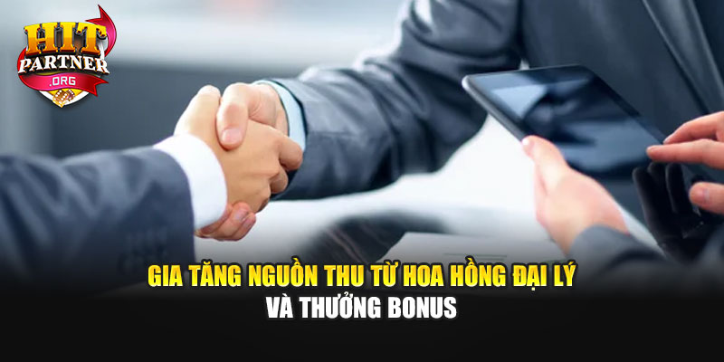 Gia tăng nguồn thu từ hoa hồng đại lý và thưởng bonus