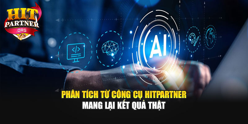 Phân tích từ công cụ Hitpartner mang lại kết quả thật