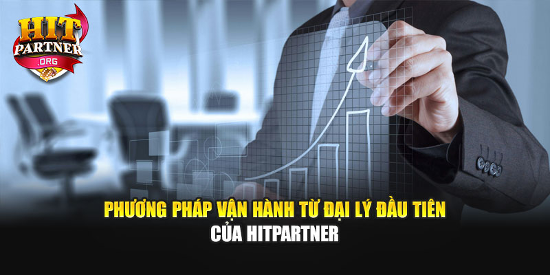 Phương pháp vận hành từ đại lý đầu tiên của Hitpartner