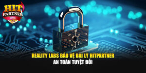 Reality Labs Bảo Vệ Đại Lý Hitpartner An Toàn Tuyệt ĐốiReality Labs Bảo Vệ Đại Lý Hitpartner An Toàn Tuyệt Đối