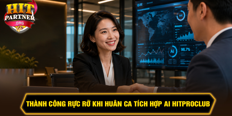 Thành công rực rỡ khi Huân Ca tích hợp AI Hitproclub