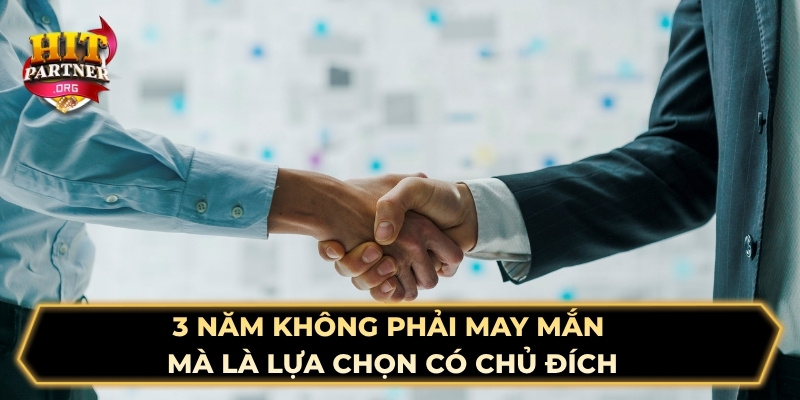 3 năm không phải may mắn mà là lựa chọn có chủ đích