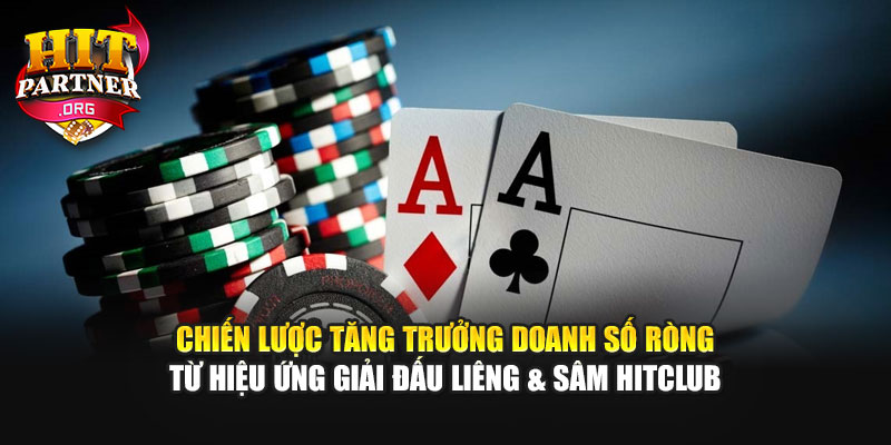 Chiến lược tăng trưởng doanh số ròng từ hiệu ứng giải đấu Liêng & Sâm Hitclub