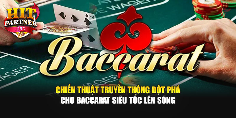 Chiến thuật truyền thông đột phá cho Baccarat Siêu Tốc lên sóng tại Hitpartner