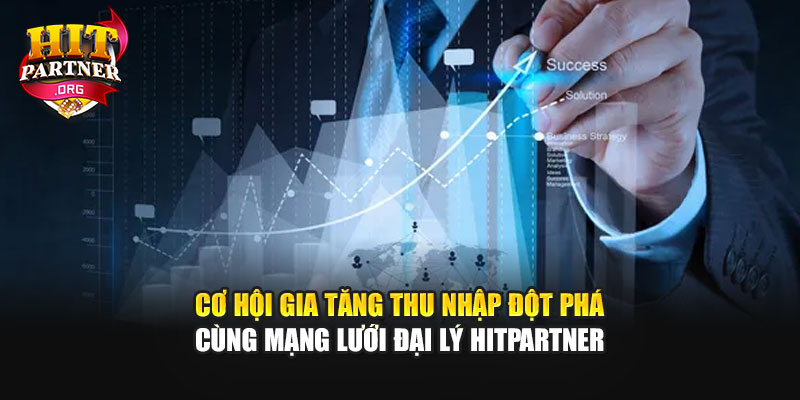 Cơ hội gia tăng thu nhập đột phá cùng mạng lưới đại lý Hitpartner
