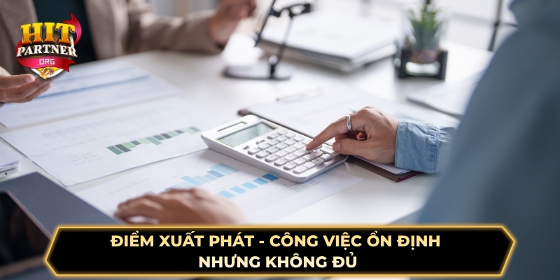 Điểm xuất phát - Công việc ổn định nhưng không đủ
