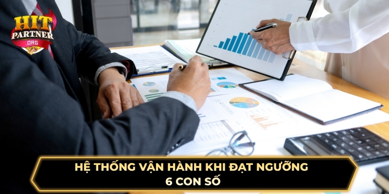 Hệ thống vận hành khi đạt ngưỡng 6 con số