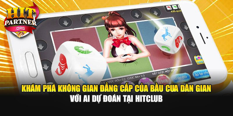Khám phá không gian đẳng cấp của Bầu Cua dân gian với AI dự đoán tại Hitclub