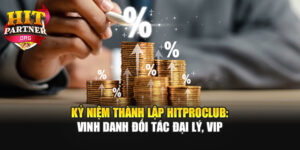 Kỷ Niệm Thành Lập Hitproclub: Vinh Danh Đối Tác Đại Lý, VIP