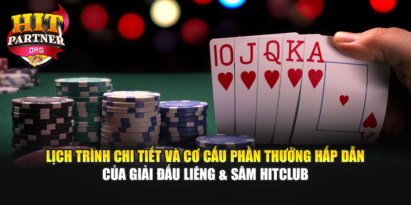 Lịch trình chi tiết và cơ cấu phần thưởng hấp dẫn của giải đấu Liêng & Sâm Hitclub