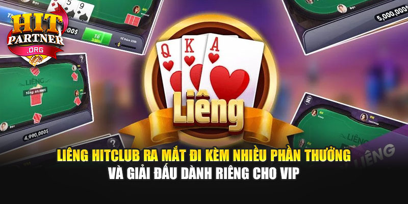 Liêng Hitclub ra mắt đi kèm nhiều phần thưởng và giải đấu dành riêng cho VIP