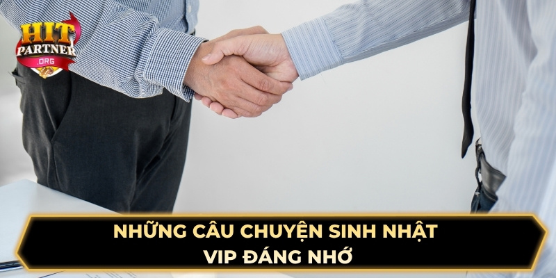 Những câu chuyện sinh nhật VIP đáng nhớ