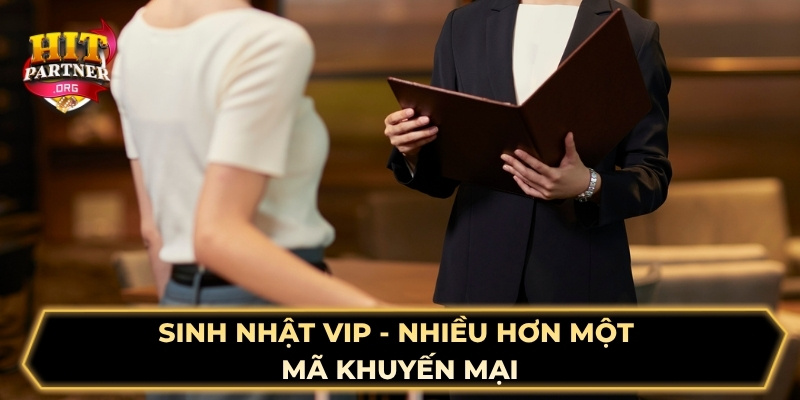 Sinh nhật VIP - Nhiều hơn một mã khuyến mại