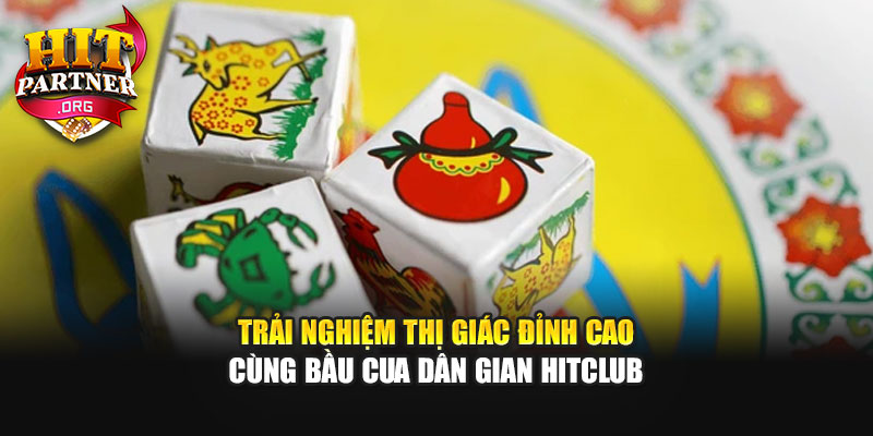 Trải nghiệm thị giác đỉnh cao cùng Bầu Cua dân gian Hitclub