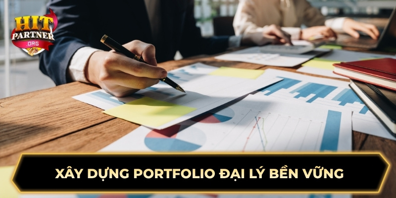 Xây dựng portfolio đại lý bền vững