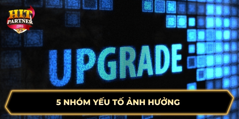 5 nhóm yếu tố ảnh hưởng