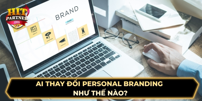 AI thay đổi personal branding như thế nào?