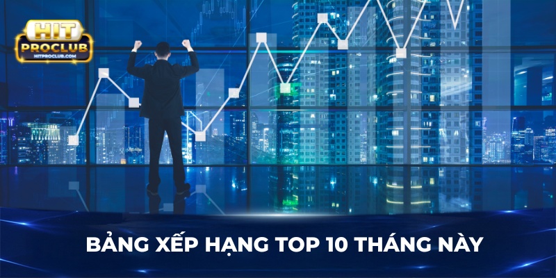 Bảng xếp hạng Top 10 tháng này