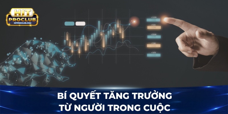 Bí quyết tăng trưởng từ người trong cuộc