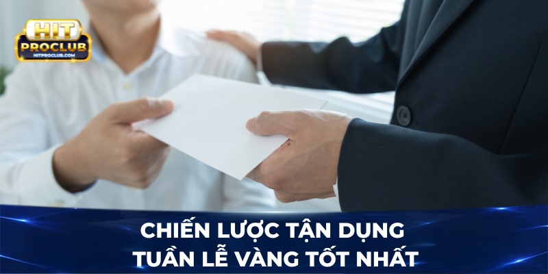 Chiến lược tận dụng tuần lễ vàng tốt nhất