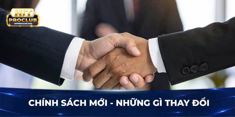 Chính sách mới - Những gì thay đổi