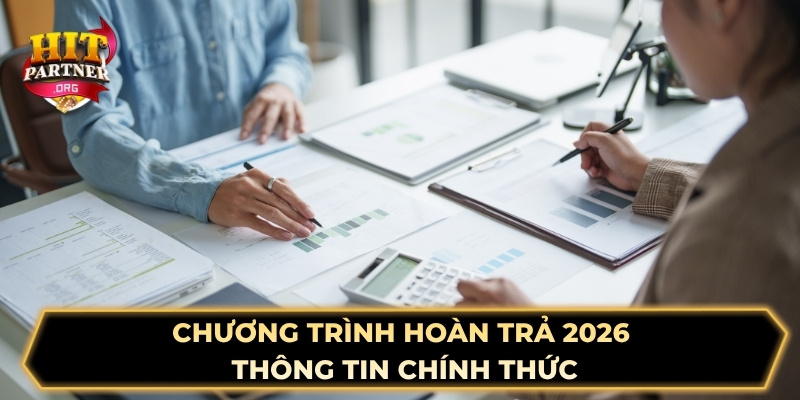 Chương trình hoàn trả 2026 - Thông tin chính thức
