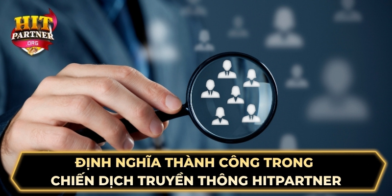 Định nghĩa thành công trong chiến dịch truyền thông Hitpartner