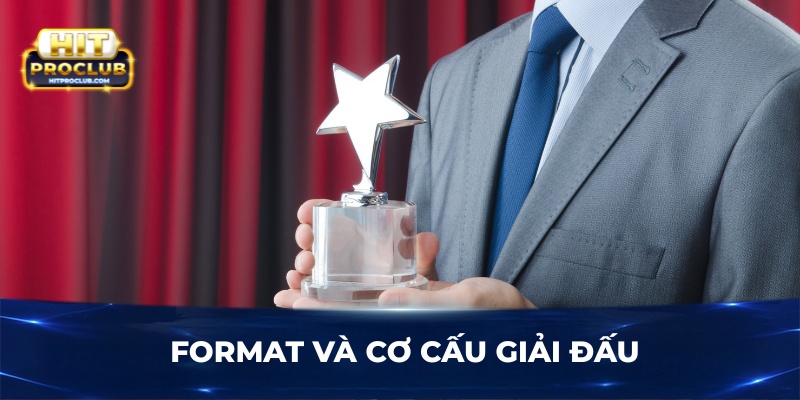 Format và cơ cấu giải đấu