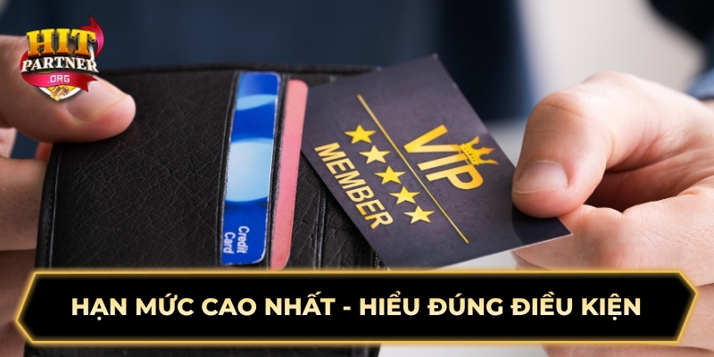 Hạn mức cao nhất - Hiểu đúng điều kiện