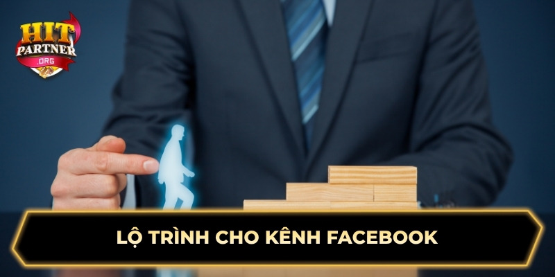 Lộ trình cho kênh Facebook