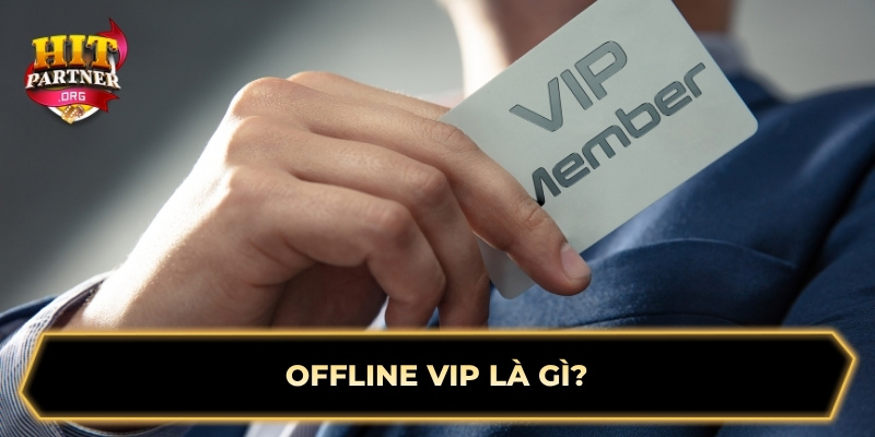 Offline VIP là gì?
