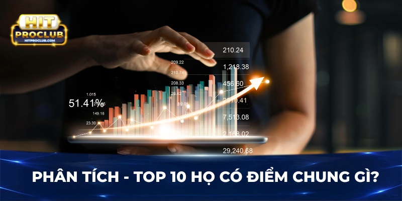 Phân tích - Top 10 họ có điểm chung gì?