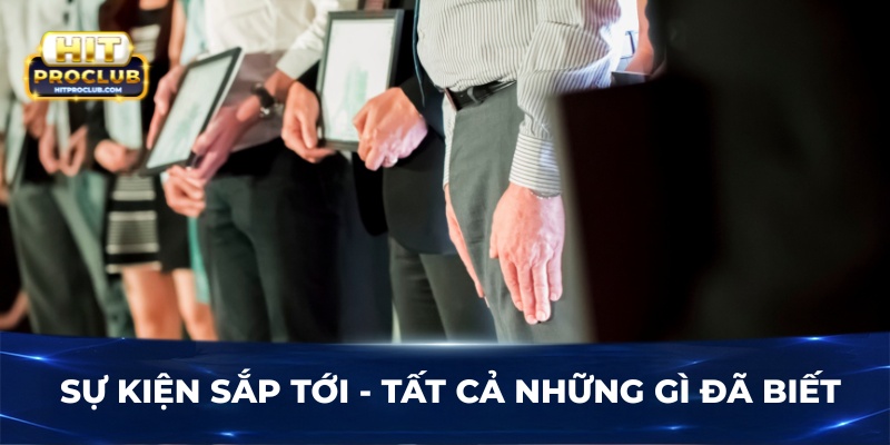 Sự kiện sắp tới - Tất cả những gì đã biết