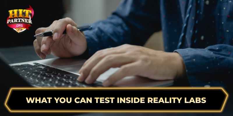 What you can test inside Reality Labs