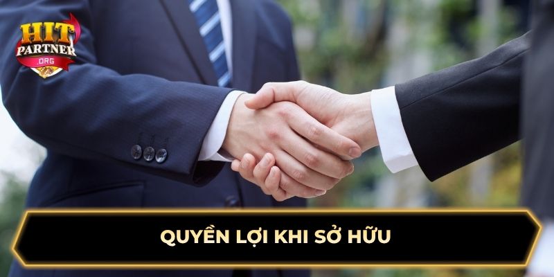    Quyền lợi khi sở hữu