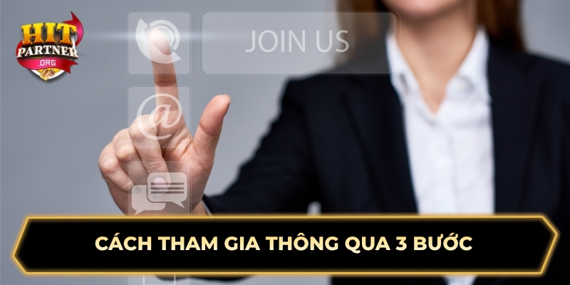 Cách tham gia thông qua 3 bước