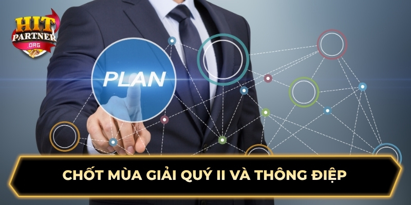Chốt mùa giải Quý II và thông điệp