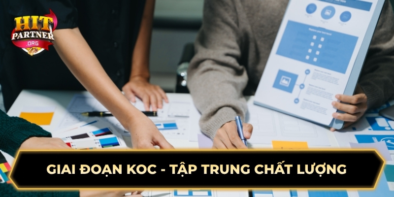 Giai đoạn KOC - Tập trung chất lượng