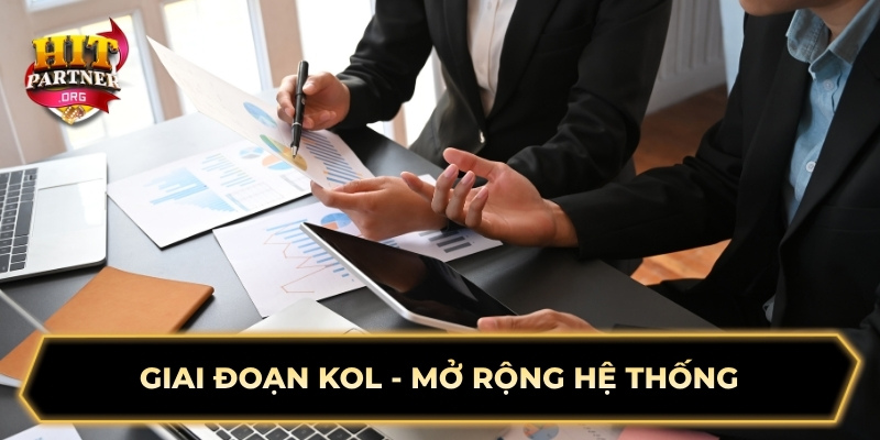 Giai đoạn KOL - Mở rộng hệ thống