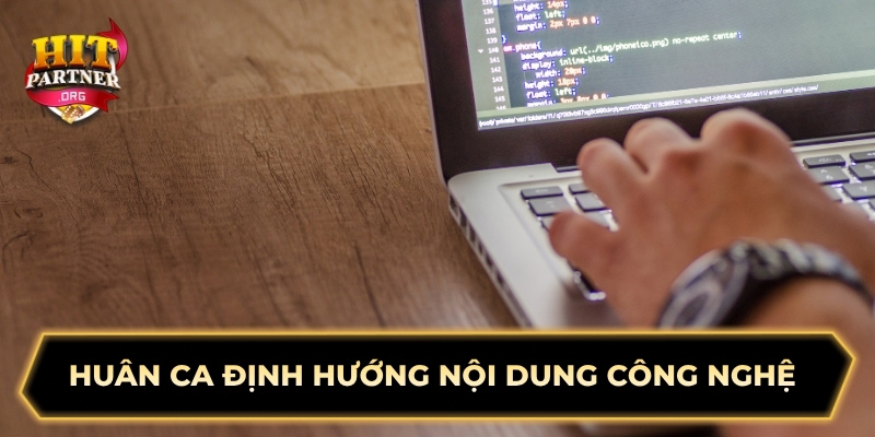 Huân Ca định hướng nội dung công nghệ