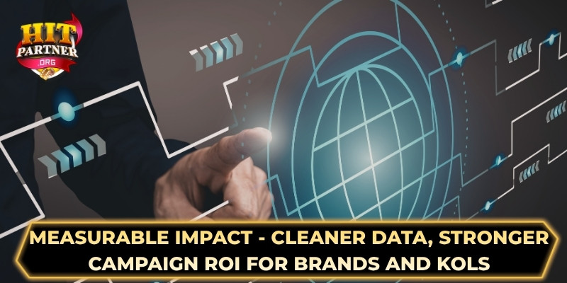 Measurable impact - Cleaner data, stronger campaign ROI for brands and KOLs 