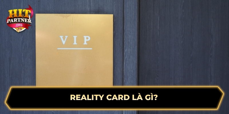 Reality Card là gì?