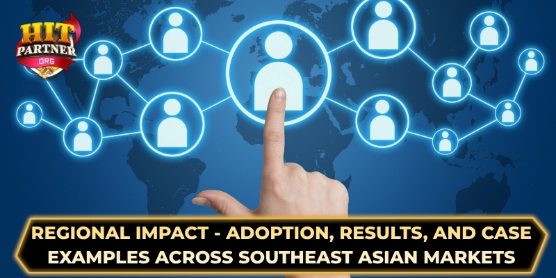 Regional impact - Adoption, results, and case examples across Southeast Asian markets