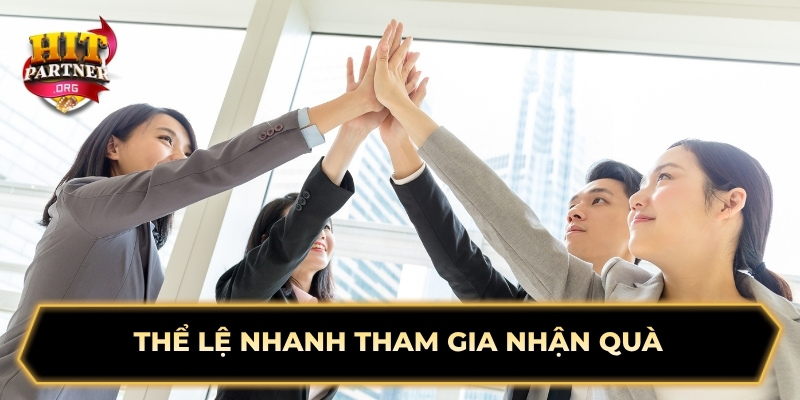 Thể lệ nhanh tham gia nhận quà