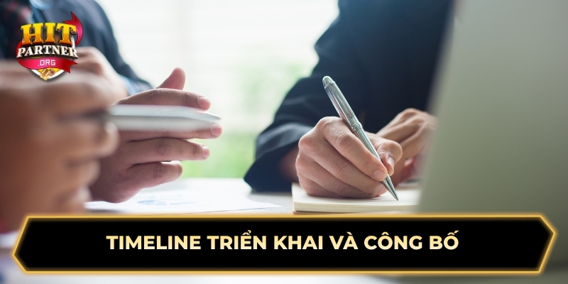 Timeline triển khai và công bố