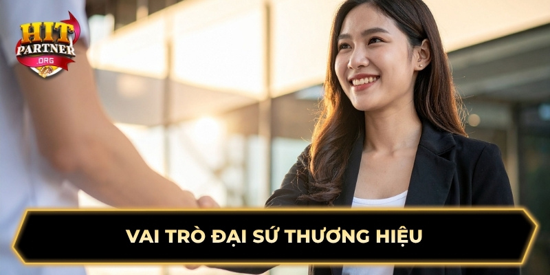 Vai trò đại sứ thương hiệu